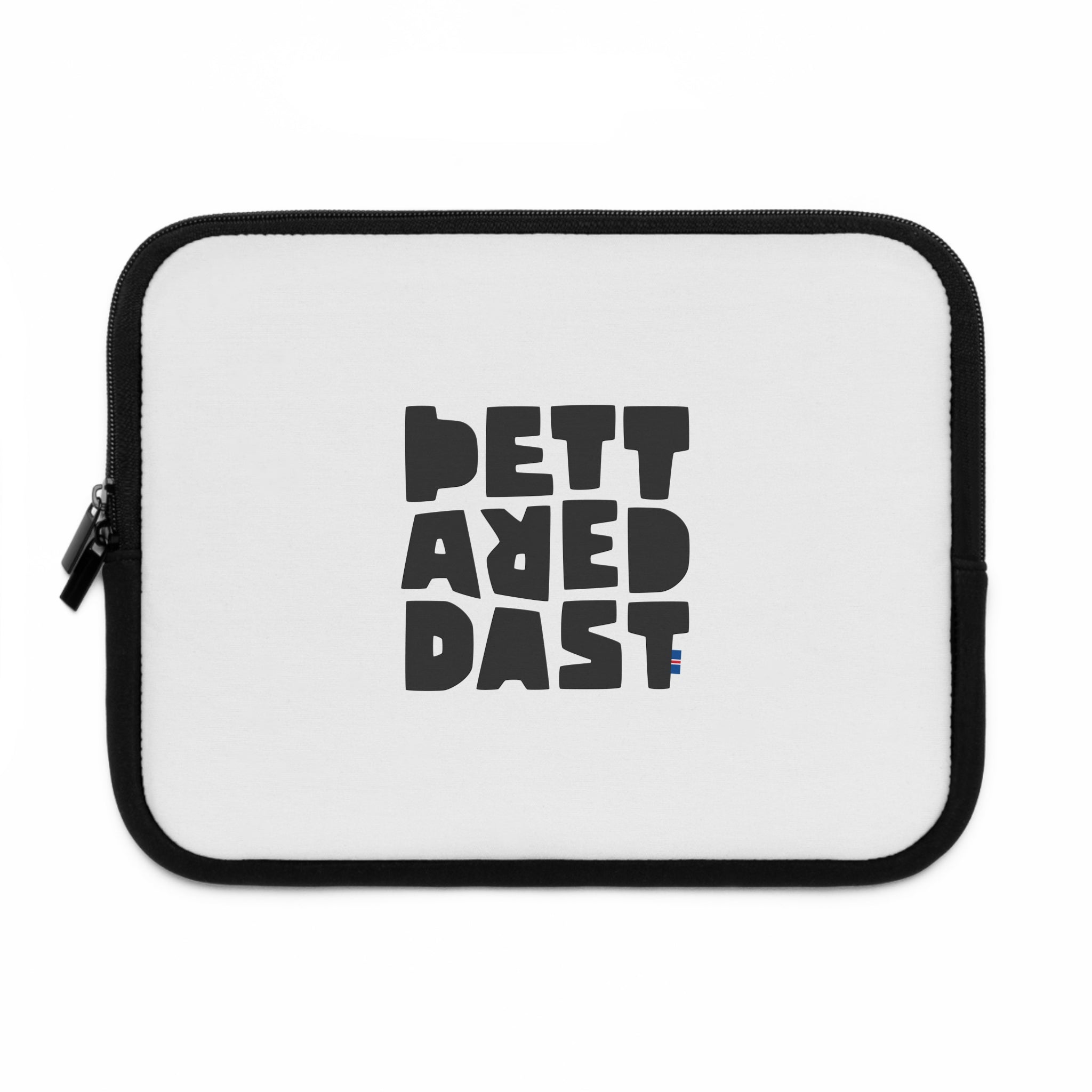 The Printify Laptop Sleeve is a white zippered pouch with black trim and "BETTER DEAD FAST" in bold, irregular black letters on the front—a stylish, practical accessory.